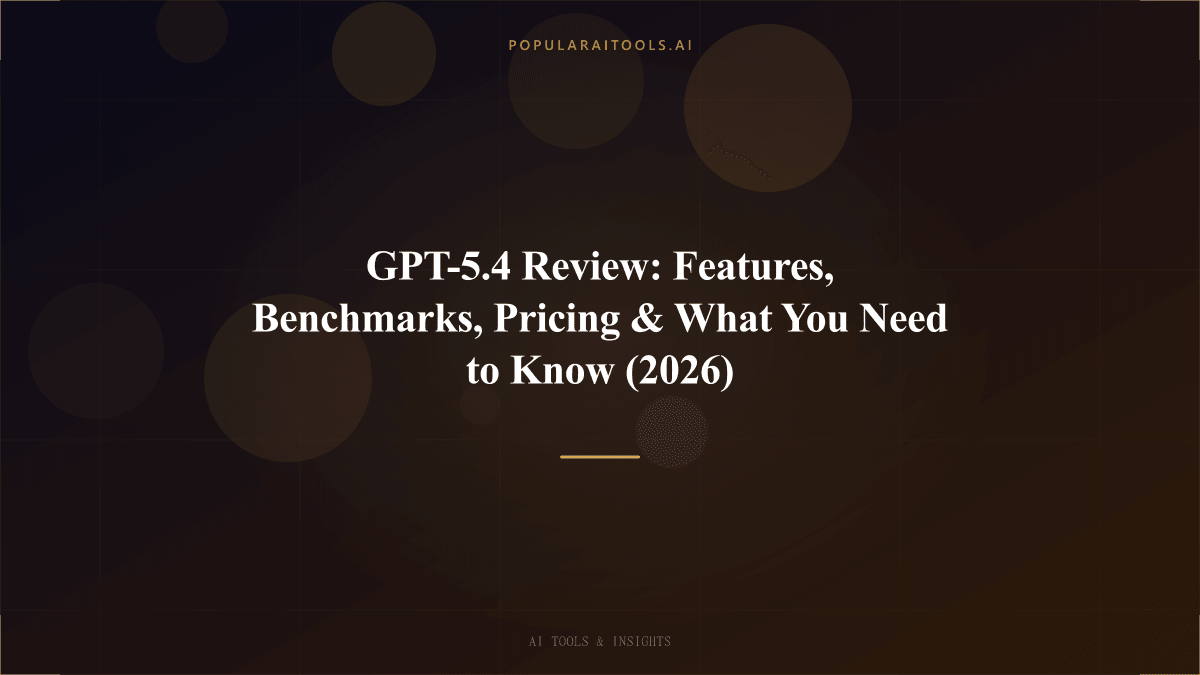 GPT-5.4 Review: Features, Benchmarks, Pricing & What You Need to Know (2026) featured image