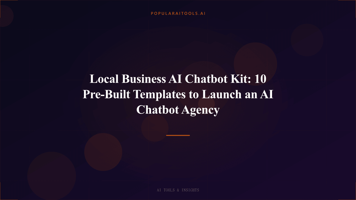 Local Business AI Chatbot Kit: 10 Pre-Built Templates to Launch an AI Chatbot Agency featured image