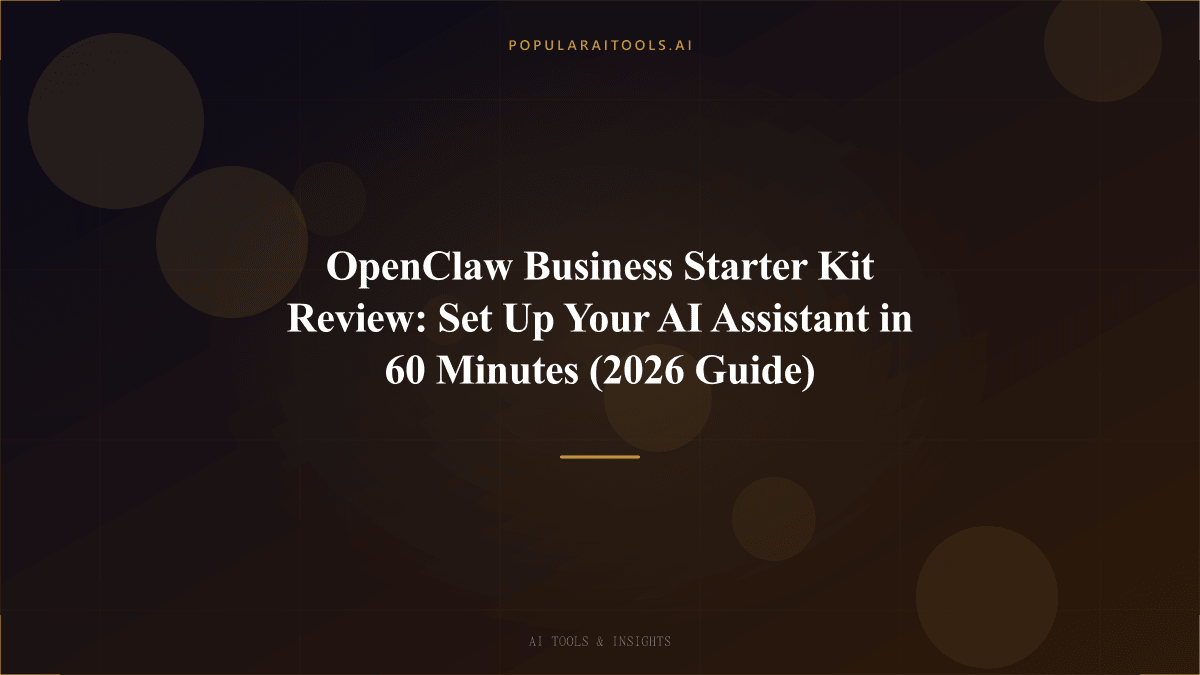 OpenClaw Business Starter Kit Review: Set Up Your AI Assistant in 60 Minutes (2026 Guide) featured image