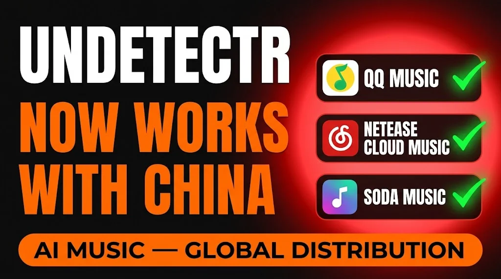 Undetectr now works with QQ Music, NetEase Cloud Music, and Soda Music — AI music global distribution
